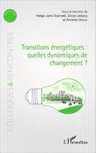 Helga-Jane Scarwell et Divya Leducq - Transitions énergétiques : quelles dynamiques de changement ?.