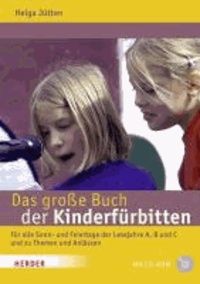 Helga Jütten - Das große Buch der Kinderfürbitten - Für alle Sonn- und Feiertage der Lesejahre A, B und C und zu Themen und Anlässen.