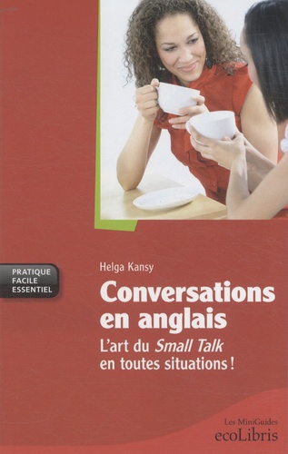 Conversations en anglais. L'art du Small Talk en toutes situations !