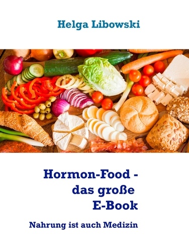 Hormon-Food - das große E-Book. Nahrung ist auch Medizin