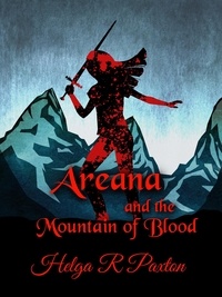  Helga R Paxton - Areana and the Mountain of Blood - Daughter of Deceit Adventures, #3.