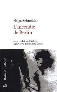 Helga Schneider - L'Incendie De Berlin.