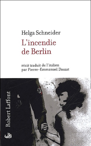 Helga Schneider - L'Incendie De Berlin.