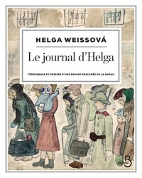 Helga Weissova - Le journal d'Helga - Témoignage et dessins d'une enfant rescapée de la Shoah.
