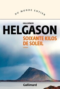 Helgason Hallgrimur - Soixante kilos de soleil.