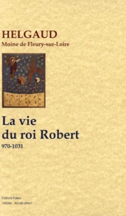 La vie du roi Robert (970-1031)