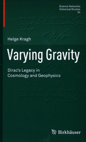 Helge Kragh - Varying Gravity - Dirac's Legacy in Cosmology and Geophysics.