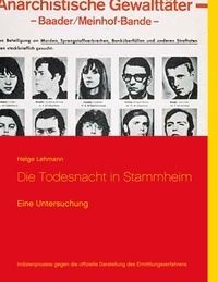 Helge Lehmann - Die Todesnacht in Stammheim - Eine Untersuchung.