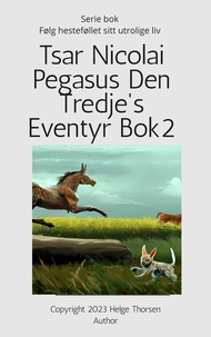  Helge Thorsen - Tsar Nicolai Pegasus Den Tredje's Eventyr Bok 2 - Tsar Pegasus, #2.