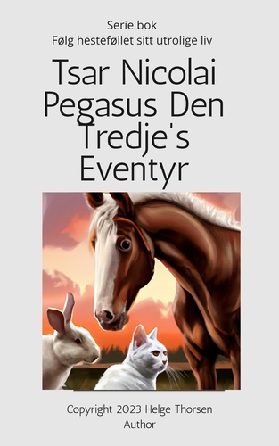  Helge Thorsen - Tsar Nicolai Pegasus den tredje's eventyr - Tsar Pegasus, #1.