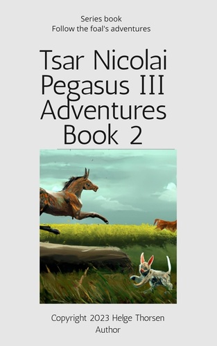  Helge Thorsen - Tsar Nicolai Pegasus III Adventures  Book 2 - Tsar Nicolai Pegasus III Adventures, #2.