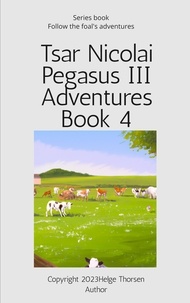  Helge Thorsen - Tsar Nicolai Pegasus III Adventures Book 4 - Tsar Nicolai Pegasus III Adventures, #4.