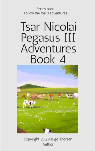  Helge Thorsen - Tsar Nicolai Pegasus III Adventures Book 4 - Tsar Nicolai Pegasus III Adventures, #4.