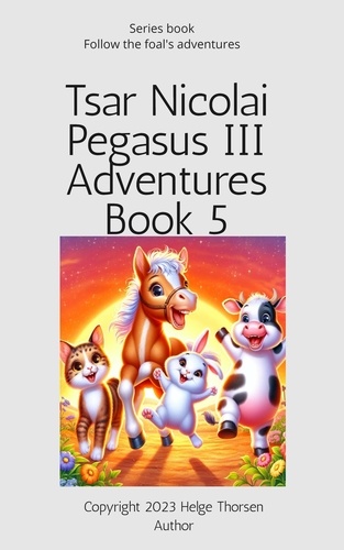  Helge Thorsen - Tsar Nicolai Pegasus III Adventures Book 5 - Tsar Nicolai Pegasus III Adventures, #5.