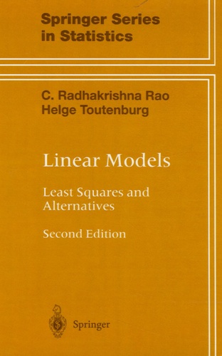 Helge Toutenburg et C. Radhakrishna Rao - Linear Models - Least Squares and Alternatives.