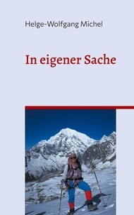 Helge-Wolfgang Michel - In eigener Sache - Romanbiografie.