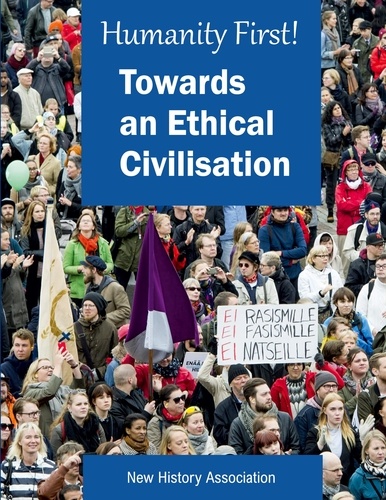 Humanity First!. Towards an Ethical Civilisation