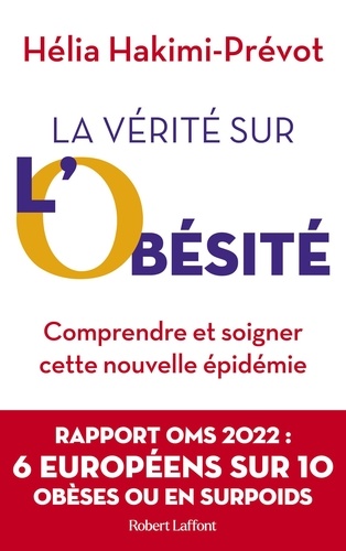 La vérité sur l'obésité. Comprendre et soigner cette nouvelle épidémie