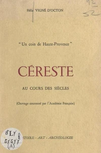 Un coin de Haute-Provence : Céreste au cours des siècles