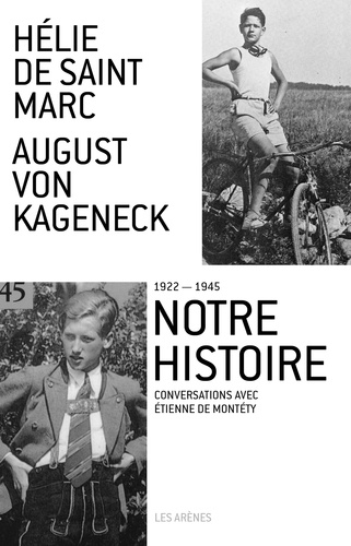 Hélie de Saint Marc et August von Kageneck - Notre histoire (1922-1945) - Conversations avec Etienne de Montety.
