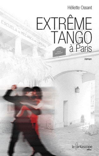 Héliette Ossant - Extrême tango à Paris.