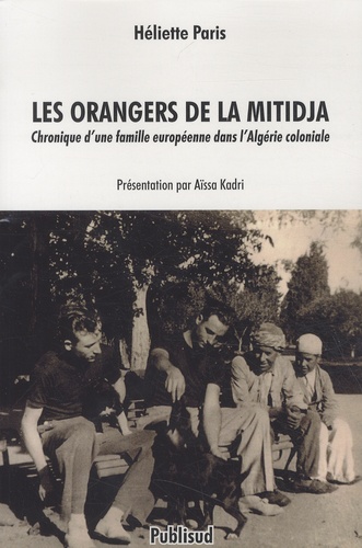Heliette Paris - Les orangers de la Mitidja - Chronique d'une famille européenne dans l'Algérie coloniale.