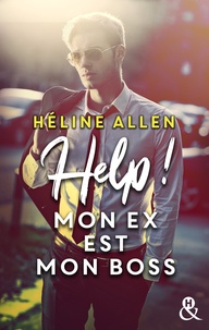 Héline Allen - Help ! Mon ex est Mon boss.