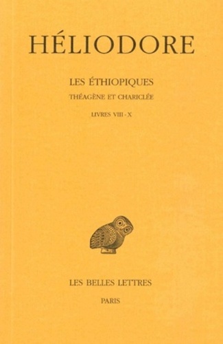  Héliodore d'Emèse - Les Ethiopiques : Théagène et Chariclée - Tome 3, livres VIII-X.