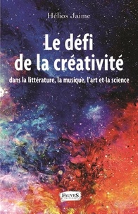 Hélios Jaime - Le défi de la créativité dans la littérature, la musique, l'art et la science.