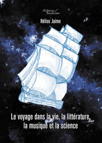 Hélios Jaime - Le voyage dans la vie, la littérature, la musique et la science.