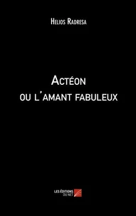 Actéon ou l'amant fabuleux