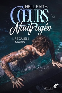 Hell Faith - Coeurs naufragés Tome 1 : Requiem marin.