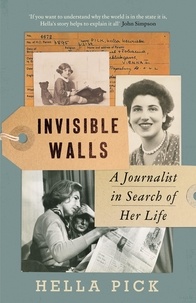 Hella Pick - Invisible Walls - A Journalist in Search of Her Life.