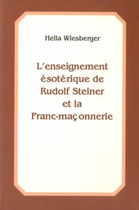 L'enseignement ésoterique de Rudolf Steiner et la Franc-maçonnerie