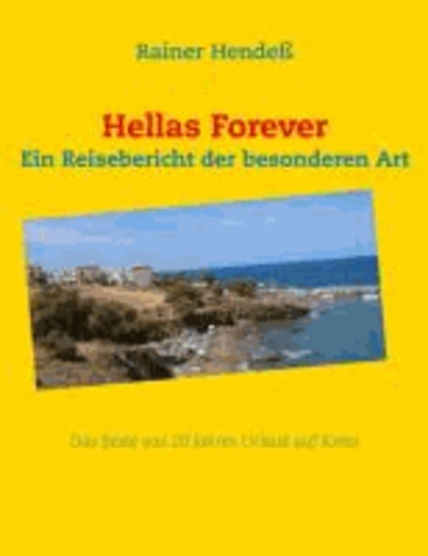 Hellas Forever - Das Beste aus 20 Jahren Urlaub auf Kreta.