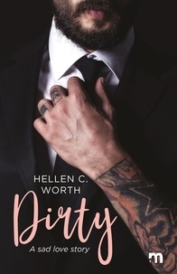Hellen C. Worth - Dirty - A sad love story.