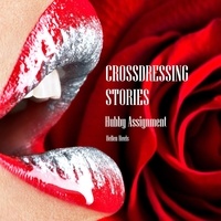  Hellen Heels - Crossdressing Stories: Hubby Assignment - Crossdresser Stories, #21.