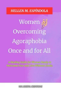 Women Overcoming Agoraphobia Once and for All