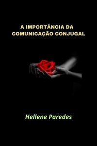  Hellene Paredes - A importância da comunicação conjugal.