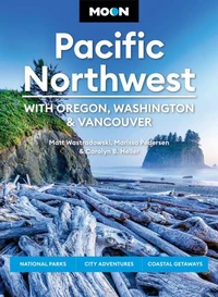Moon Pacific Northwest: With Oregon, Washington &amp; Vancouver