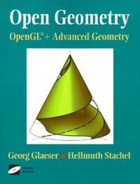 Hellmuth Stachel et Georg Glaeser - OPEN GEOMETRY. - OpenGL + advanced geometry, avec CD-Rom.