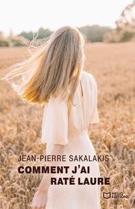 Jean-Pierre Sakalakis - Comment j'ai raté Laure.