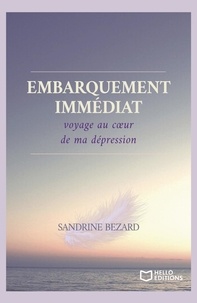 Sandrine Bézard - Embarquement immédiat : voyage au coeur de ma dépression.