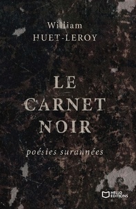 William Huet-Leroy - Le carnet noir - Poésies surannées.