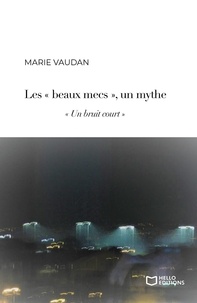 Marie Vaudan - "Les beaux mecs", un mythe - "Un bruit court".