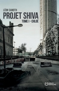 Leon Samoth - Projet Shiva - Tome I. Chloé.