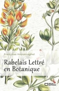 Françoise Houvenaghel - Rabelais lettré en botanique.