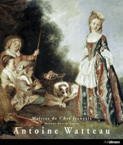 Helmut Börsch-Supan - Antoine Watteau - 1684-1721.