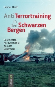 Helmut Borth - AntiTerrortraining in den Schwarzen Bergen - Geschichten mit Geschichte aus der Uckermark.