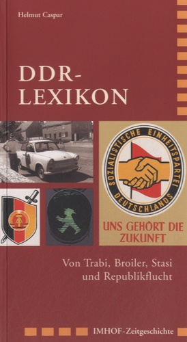 Helmut Caspar - DDR-Lexikon - Von Trabi, Broiler, Stasi und Republikflucht.
